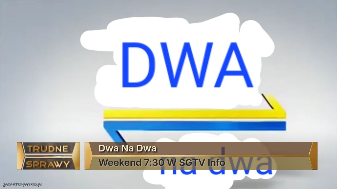 Dwa Na Dwa
Weekend 7:30 W SGTV Info