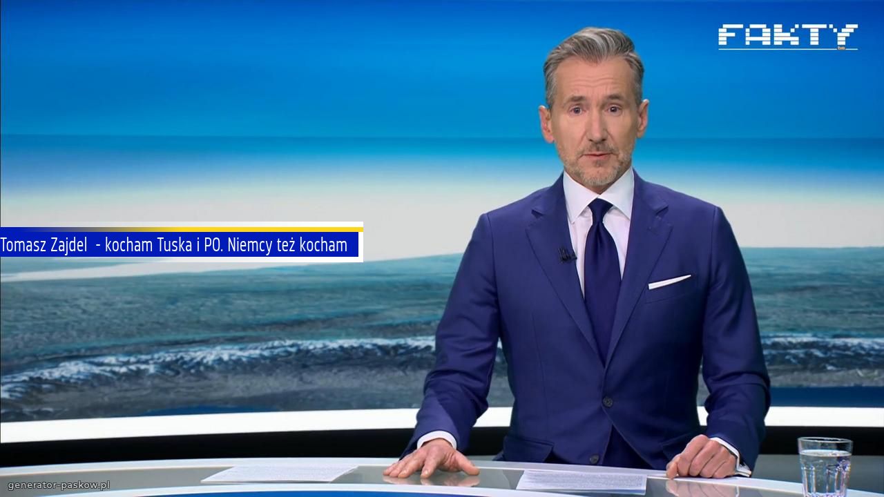 Tomasz Zajdel  - kocham Tuska i PO. Niemcy też kocham 