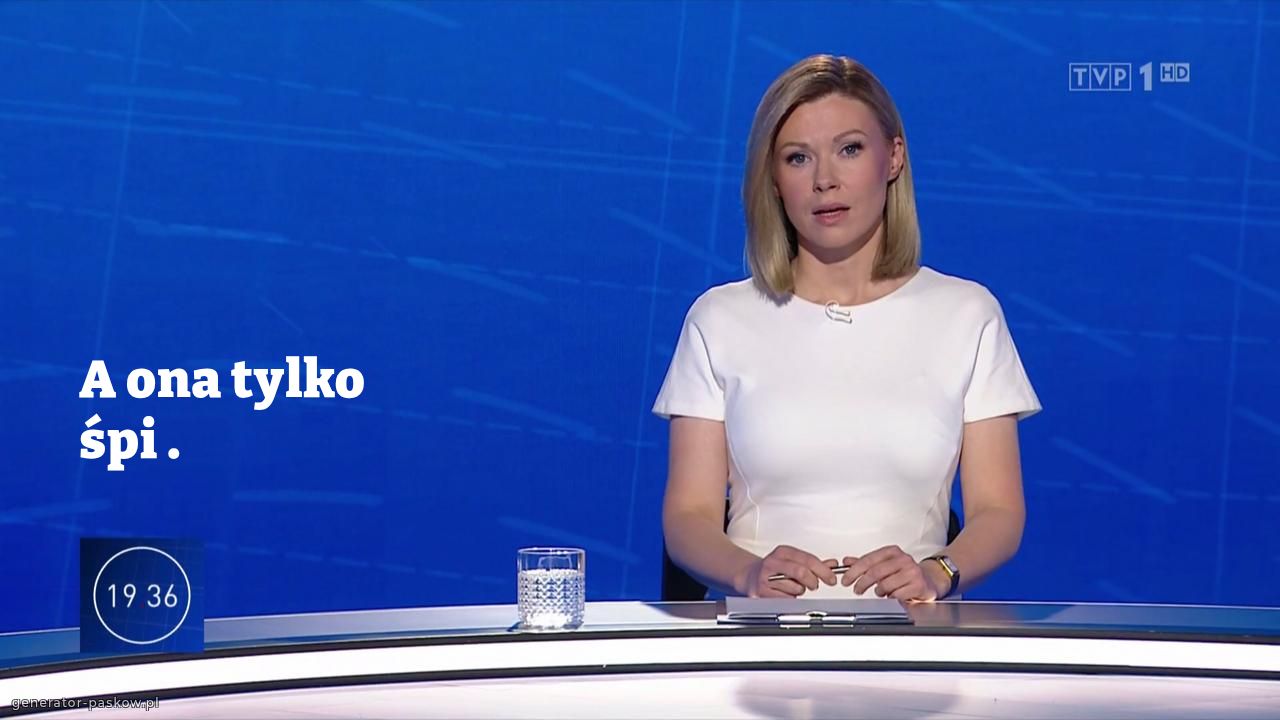 A ona tylko śpi . 
