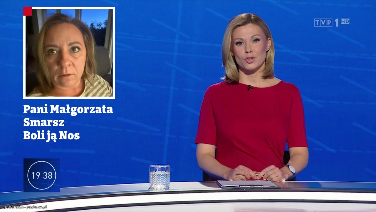 Pani Małgorzata Smarsz   
Boli ją Nos