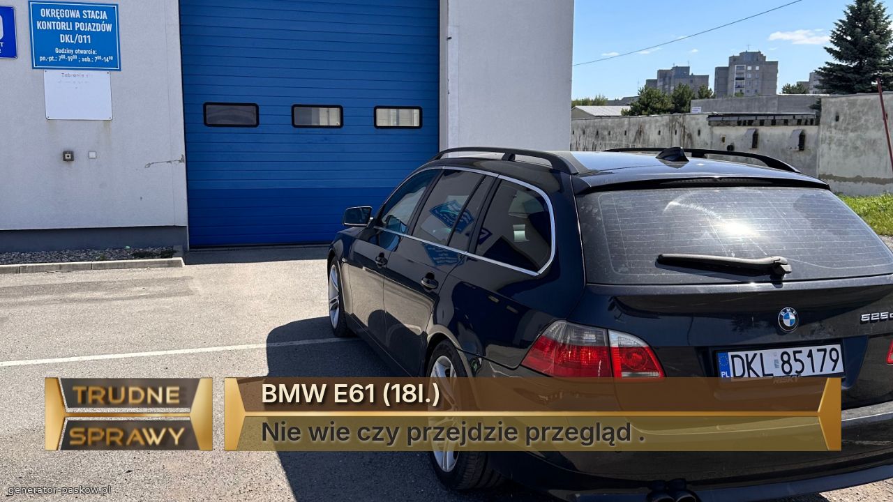 BMW E61 (18l.)
Nie wie czy przejdzie przegląd . 