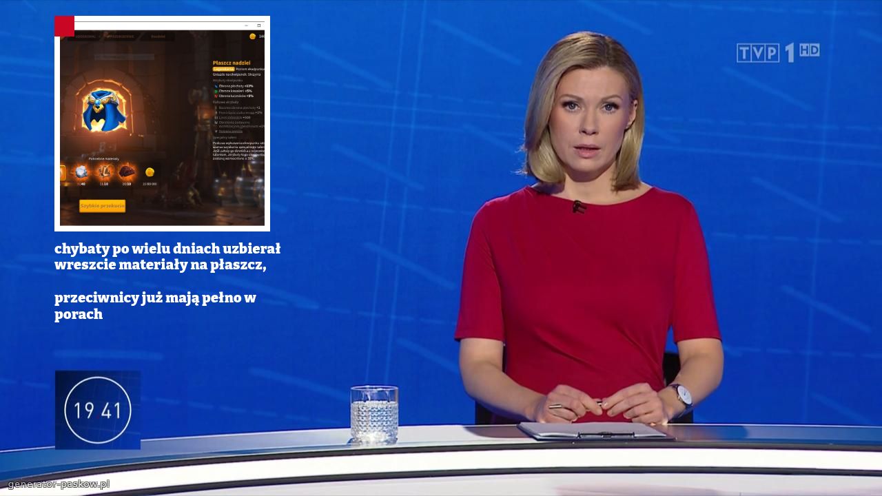 chybaty po wielu dniach uzbierał wreszcie materiały na płaszcz,

przeciwnicy już mają pełno w porach
