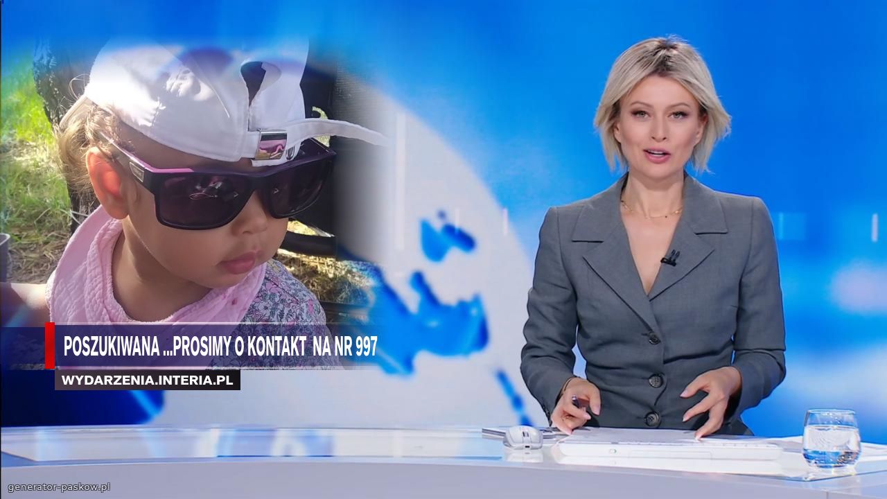 Poszukiwana ...prosimy o kontakt  na nr 997 
