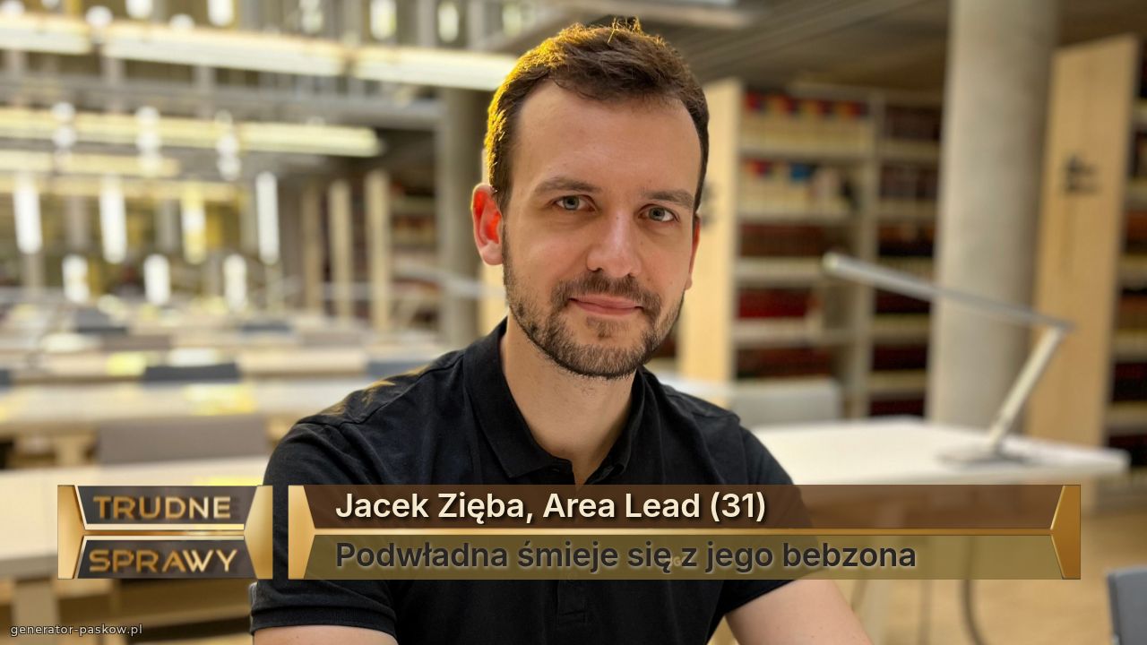 Jacek Zięba, Area Lead (31)
Podwładna śmieje się z jego bebzona