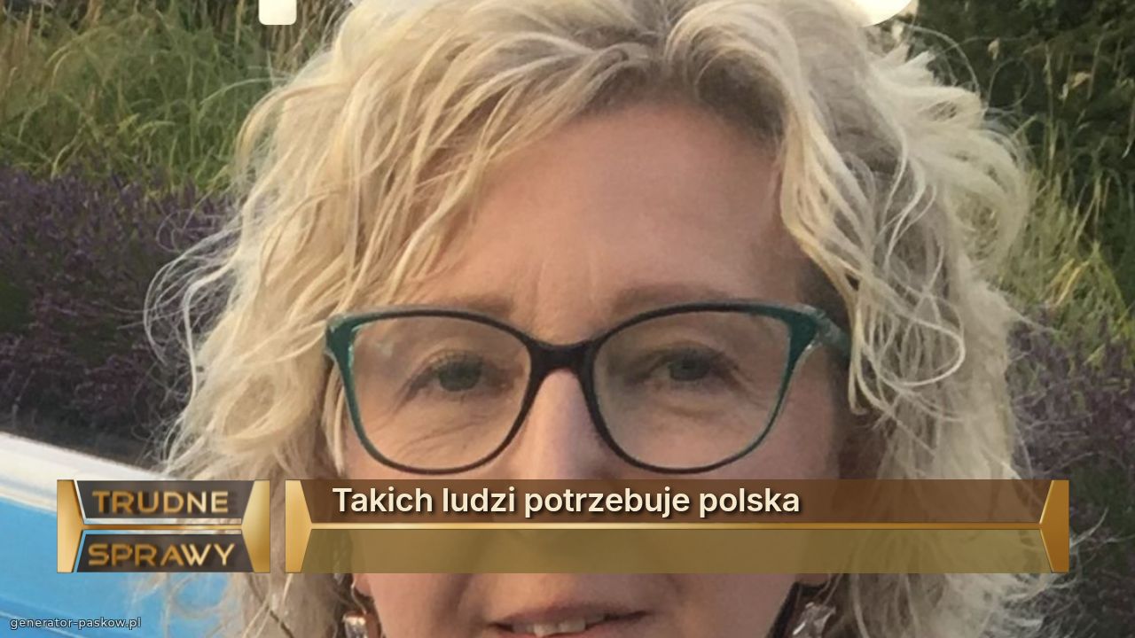 Takich ludzi potrzebuje polska