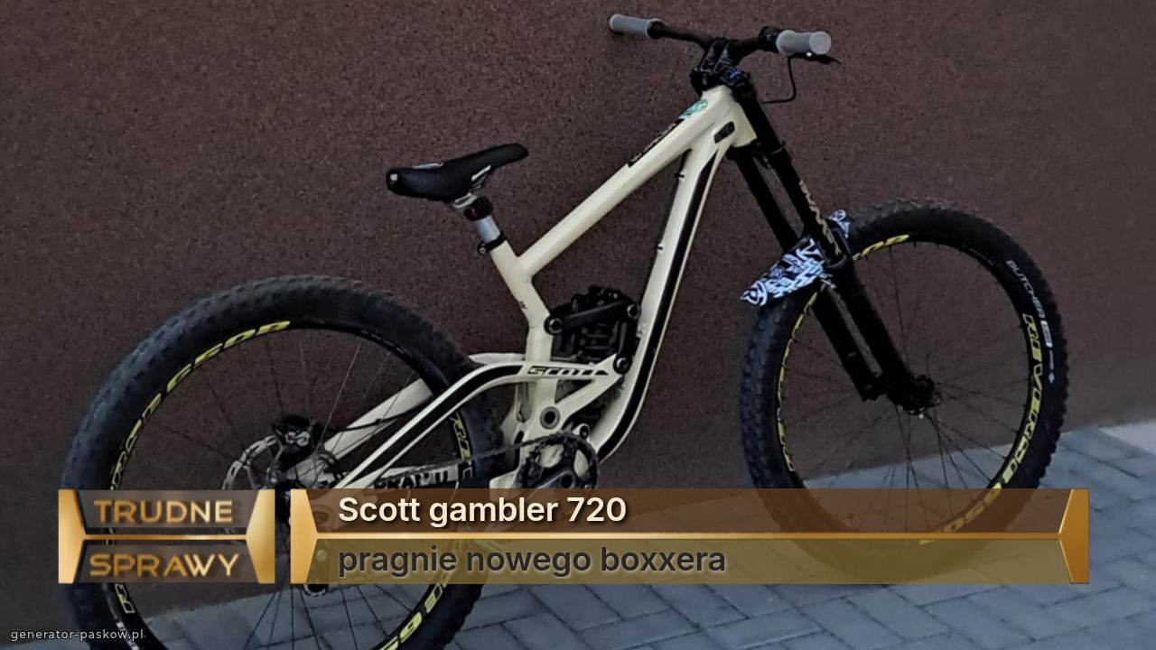 Scott gambler 720 
pragnie nowego boxxera