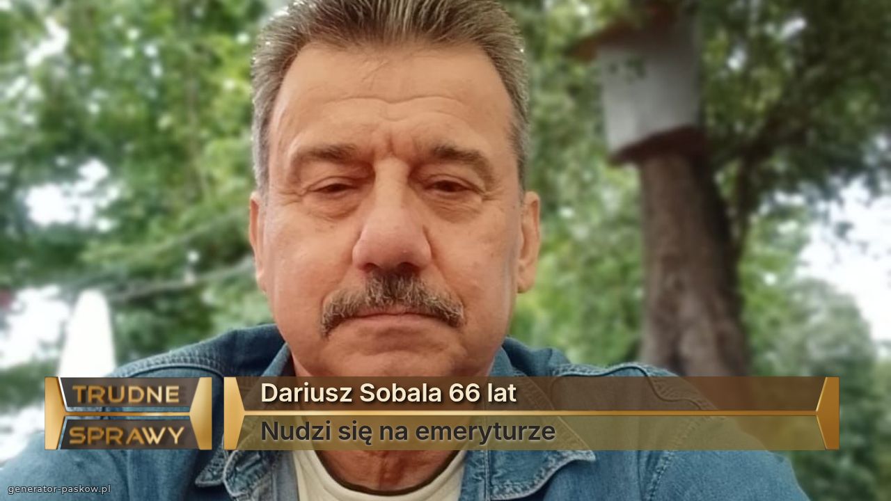 Dariusz Sobala 66 lat
Nudzi się na emeryturze 