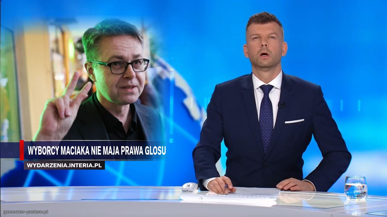 wyborcy maciaka nie maja prawa glosu