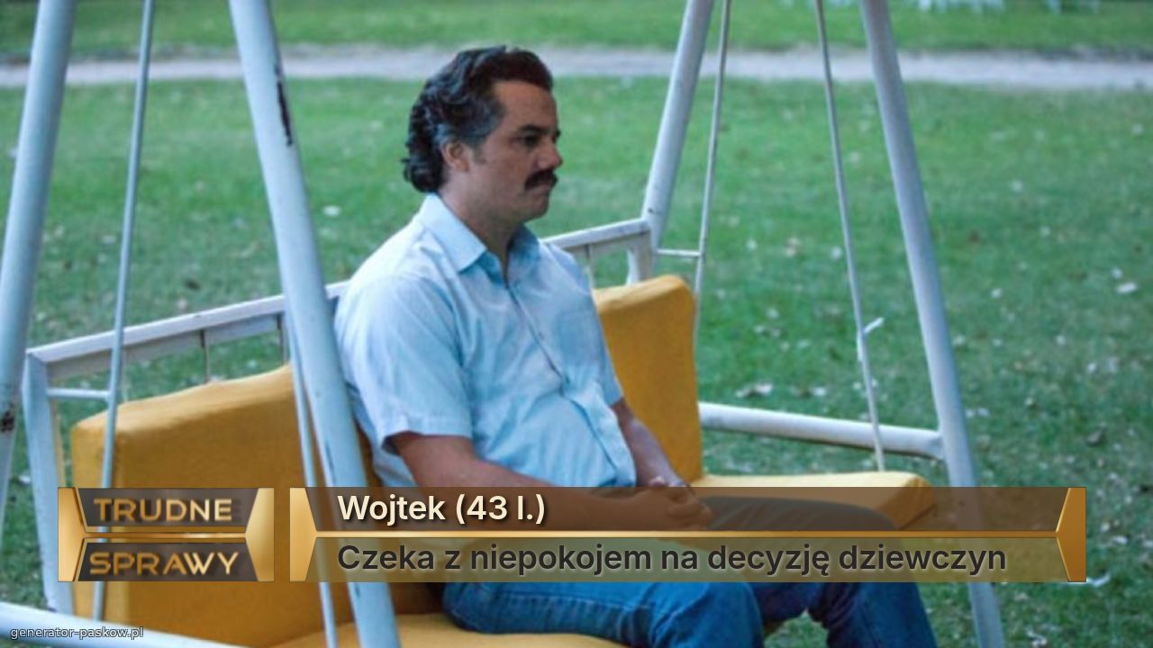 Wojtek (43 l.)
Czeka z niepokojem na decyzję dziewczyn