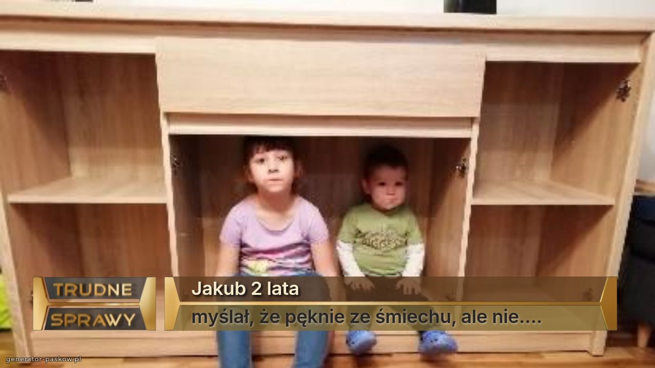 Jakub 2 lata
myślał, że pęknie ze śmiechu, ale nie....