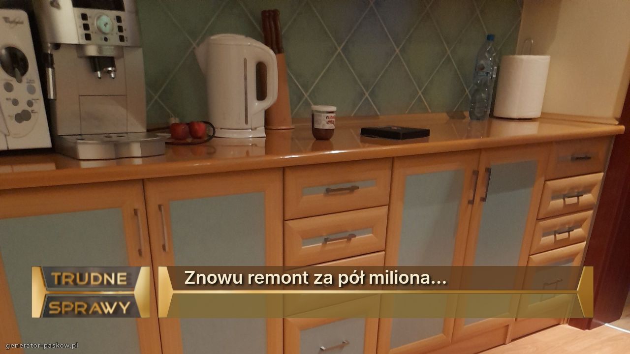 Znowu remont za pół miliona...
