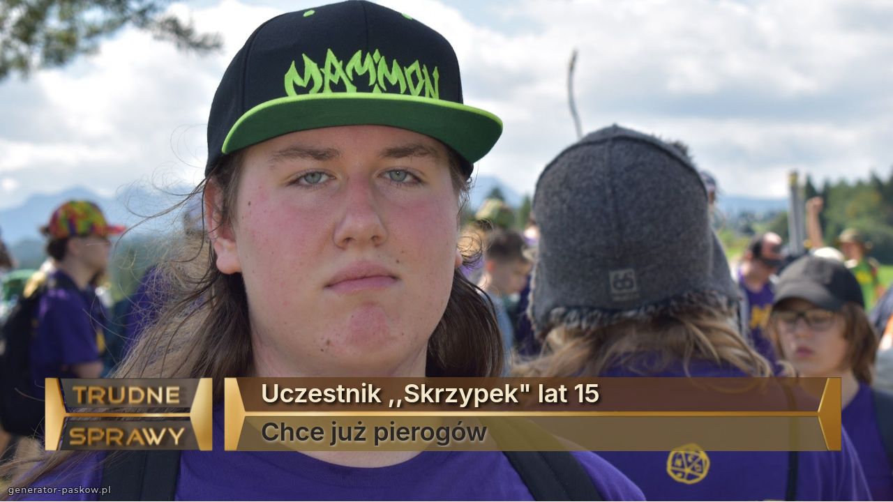 Uczestnik ,,Skrzypek" lat 15
Chce już pierogów