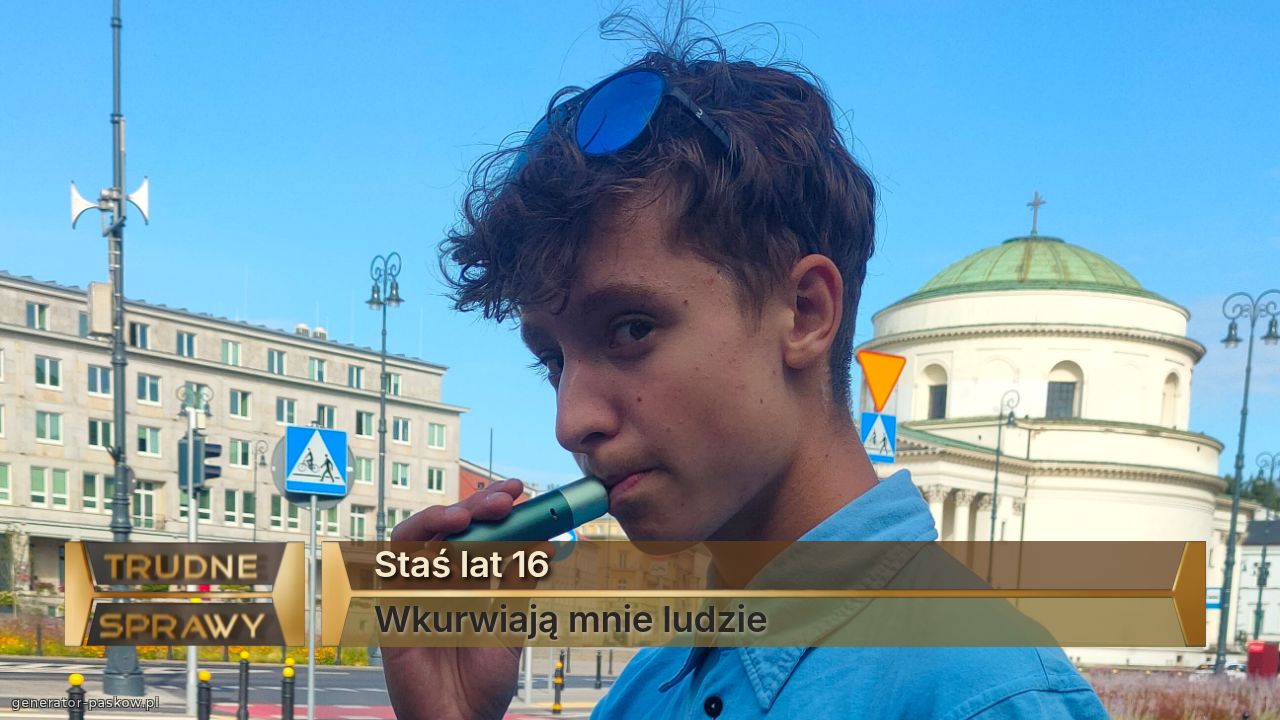 Staś lat 16
Wkurwiają mnie ludzie 