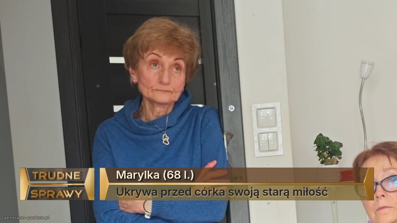 Marylka (68 l.)
Ukrywa przed córka swoją starą miłość