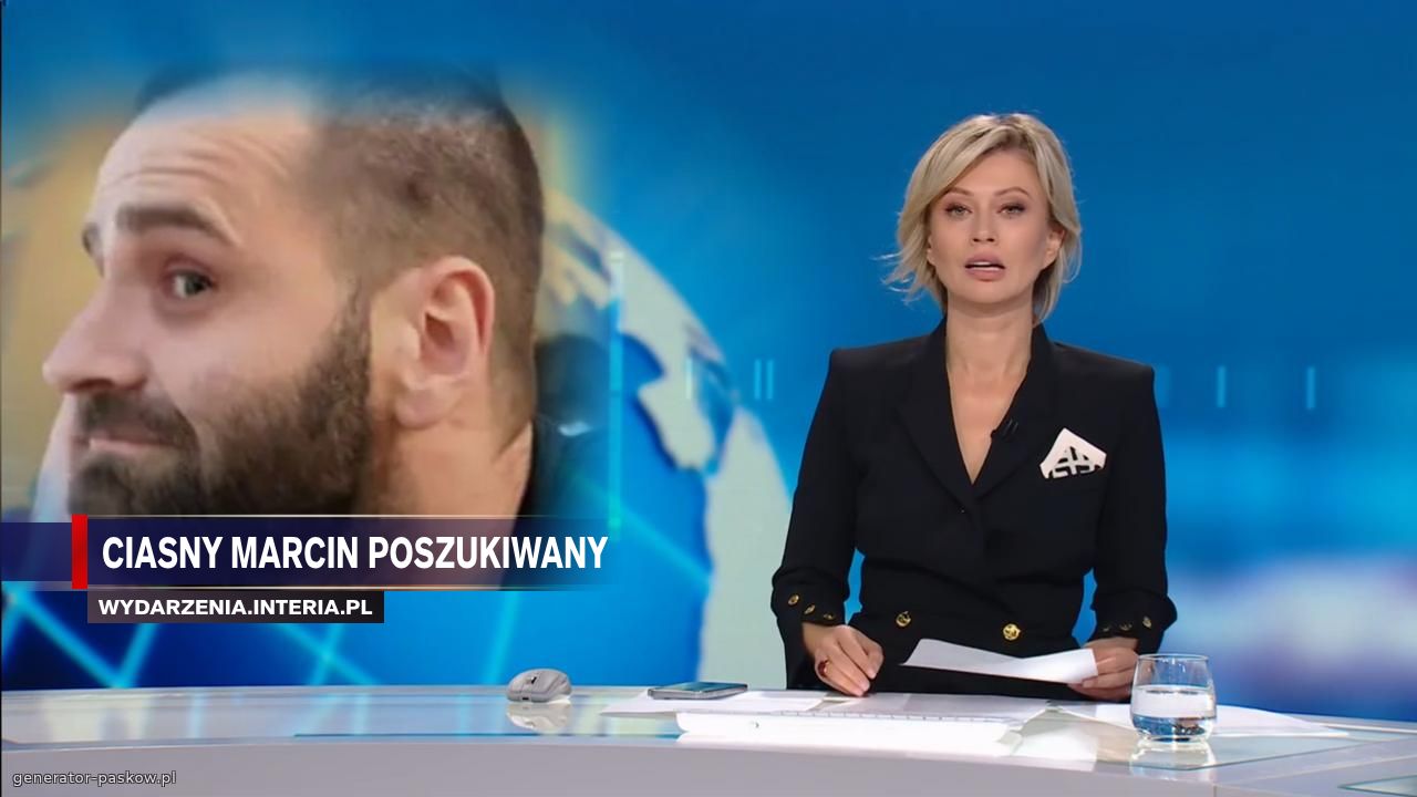 Ciasny Marcin poszukiwany
