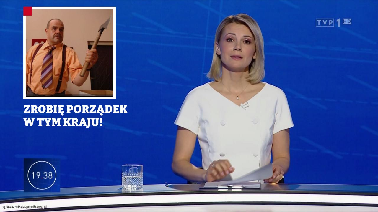 ZROBIĘ PORZĄDEK W TYM KRAJU!