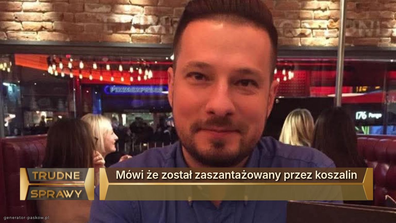 Mówi że został zaszantażowany przez koszalin
