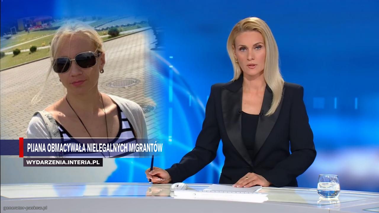 Pijana obmacywała nielegalnych migrantów