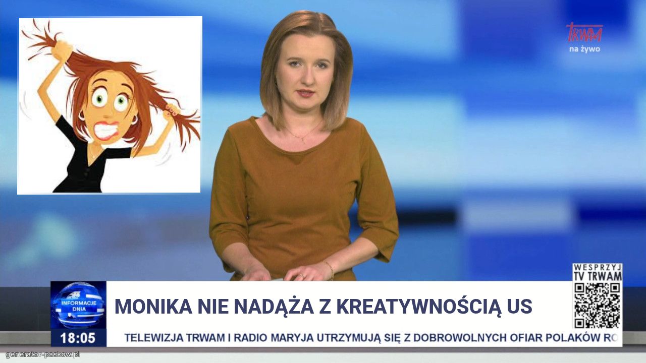 Monika nie nadąża z kreatywnością US
