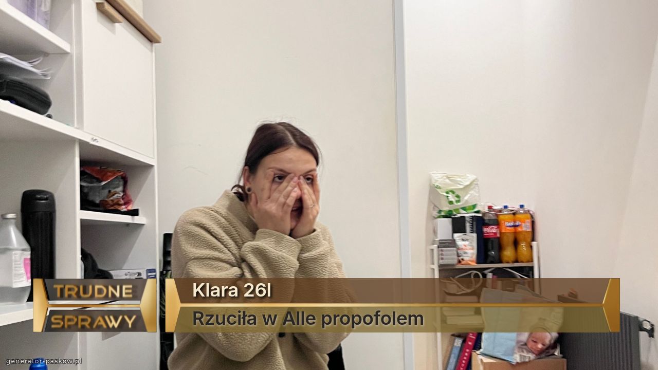 Klara 26l
Rzuciła w Alle propofolem