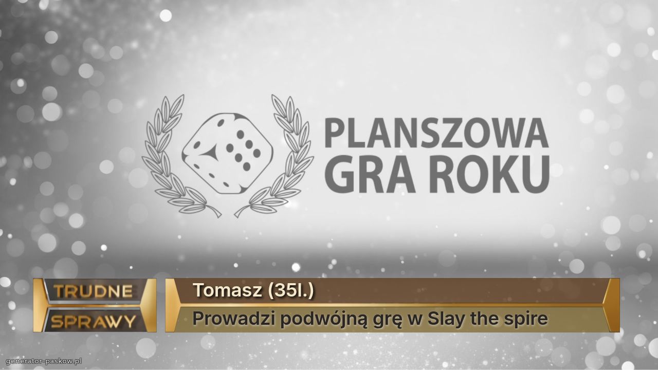 Tomasz (35l.)
Prowadzi podwójną grę w Slay the spire