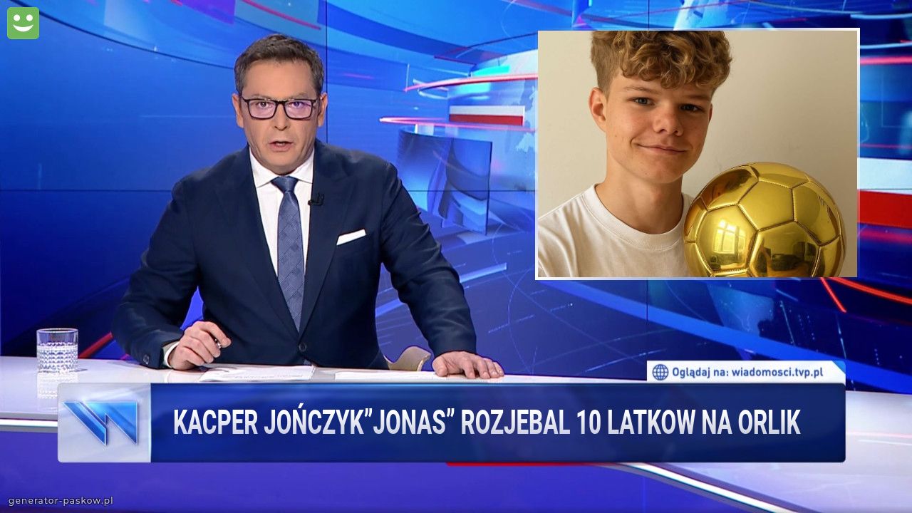 Kacper Jończyk”Jonas” Rozjebal 10 latkow na orlik  