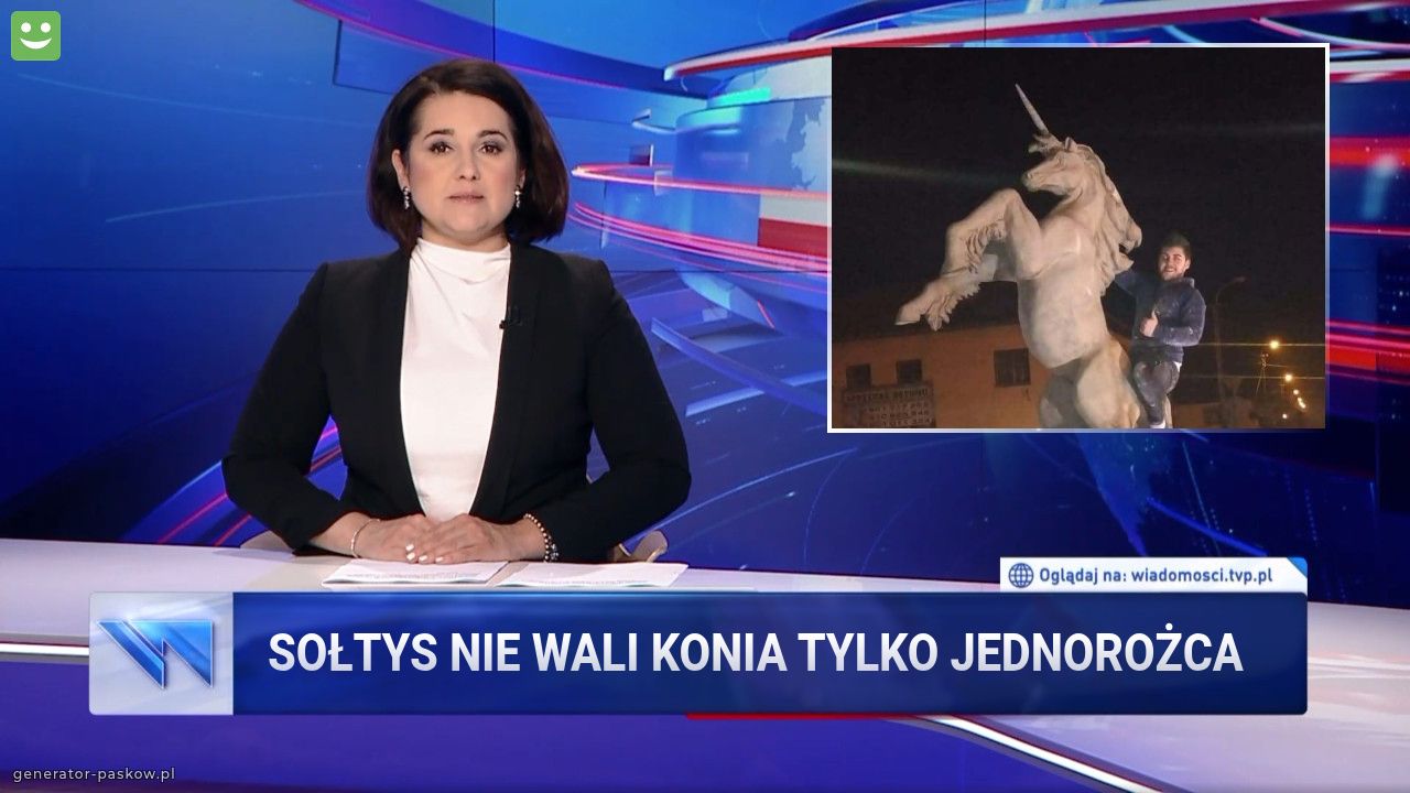 Sołtys nie wali konia tylko jednorożca 

