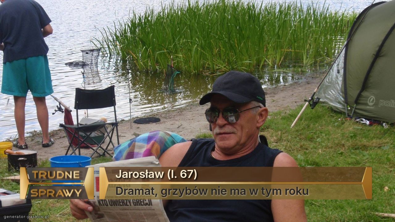 Jarosław (l. 67)
Dramat, grzybów nie ma w tym roku