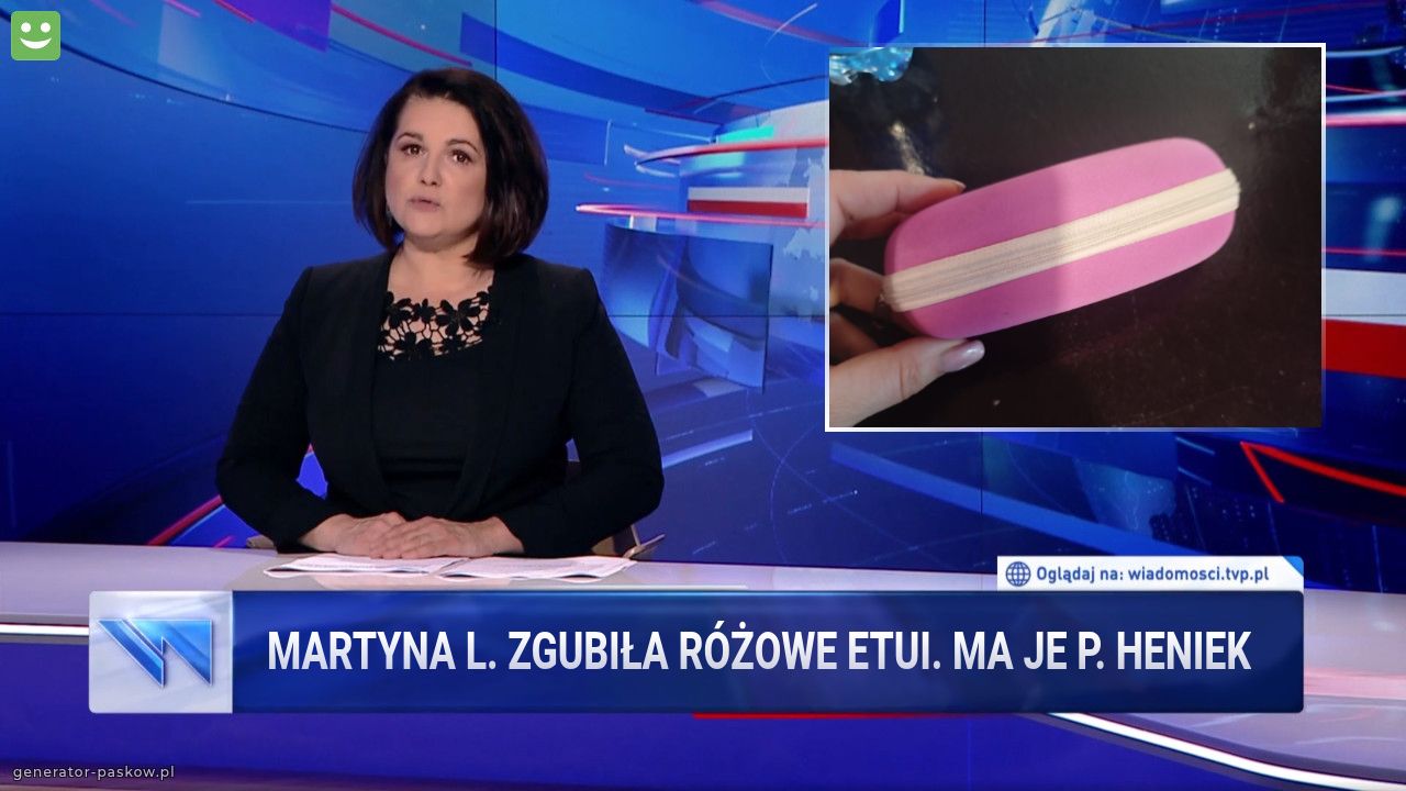 Martyna L. Zgubiła różowe etui. Ma je p. Heniek