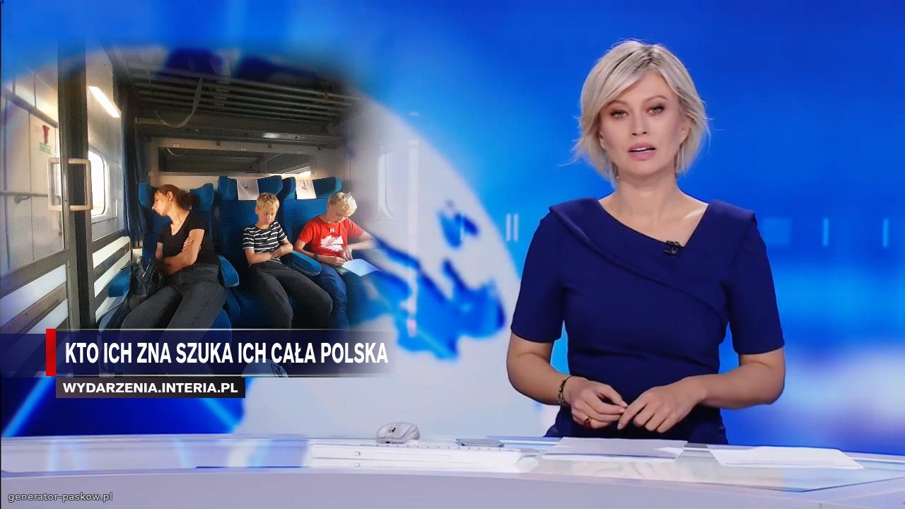 KTO ICH ZNA SZUKA ICH CAŁA POLSKA