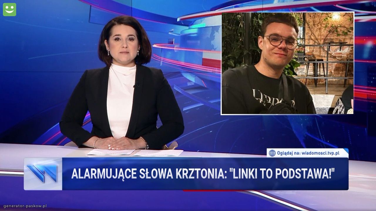 ALARMUJĄCE SŁOWA KRZTONIA: "LINKI TO PODSTAWA!"