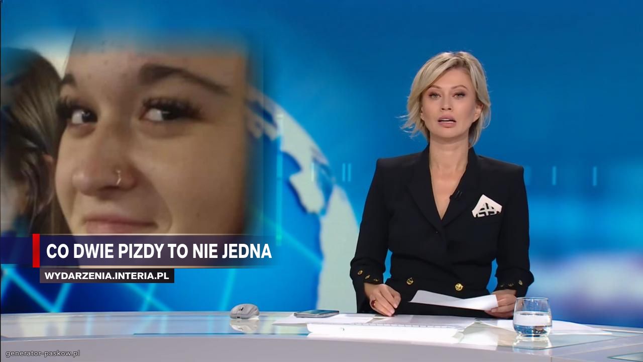 Co dwie pizdy to nie jedna 