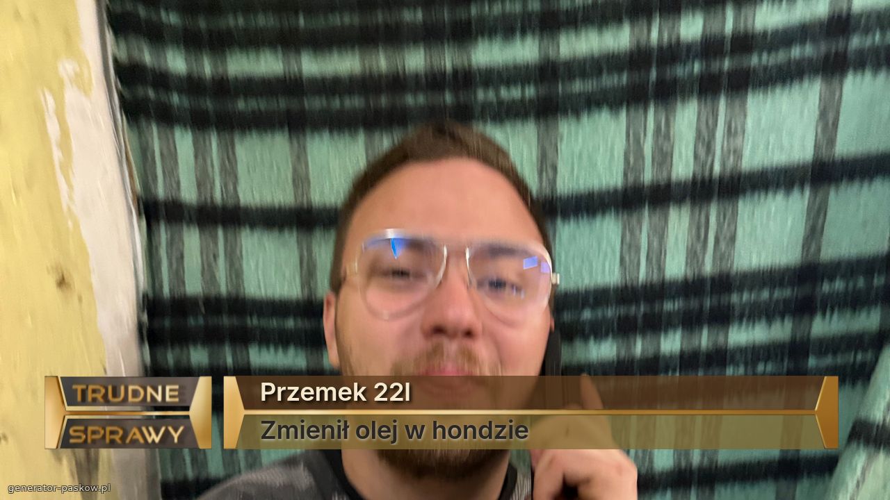 Przemek 22l
Zmienił olej w hondzie 