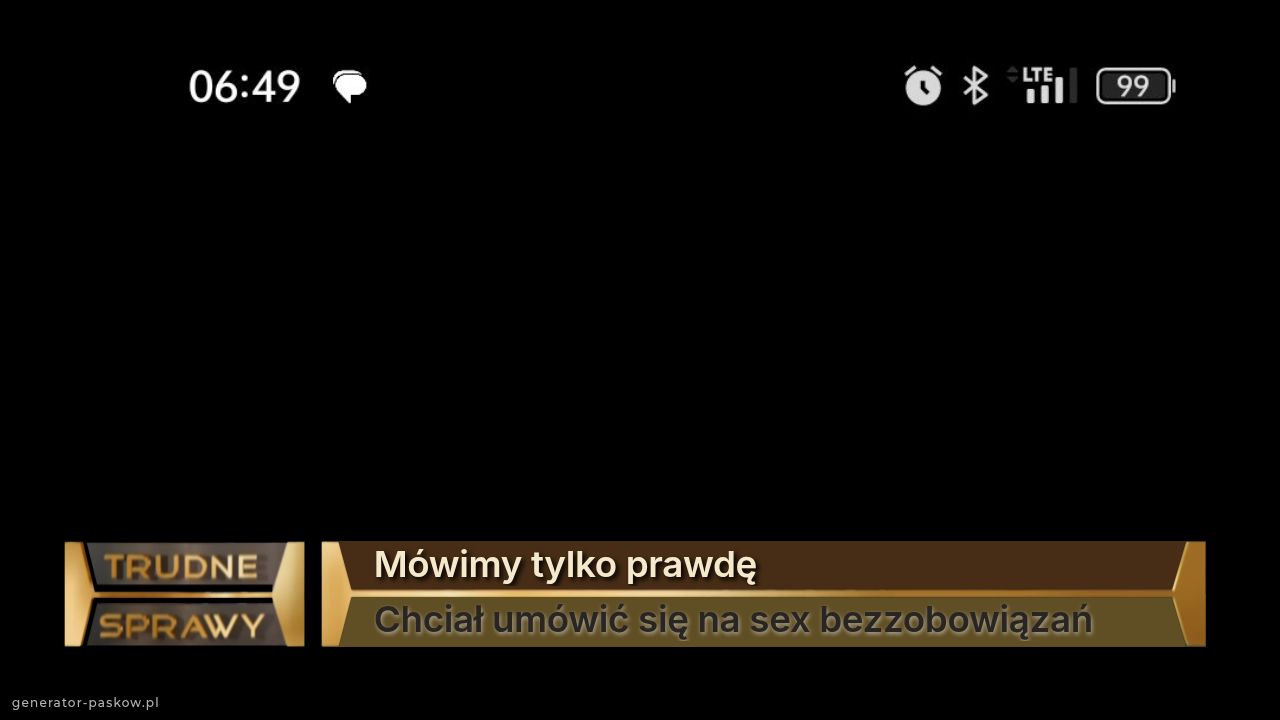 Mówimy tylko prawdę
Chciał umówić się na sex bezzobowiązań