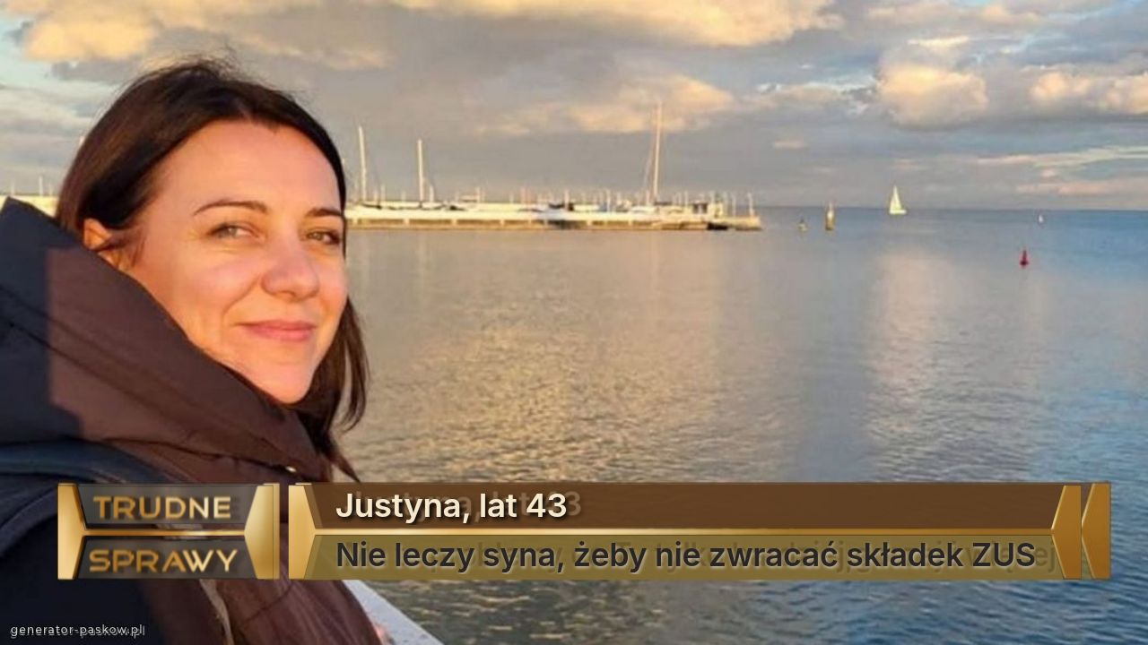 Justyna, lat 43
Nie leczy syna, żeby nie zwracać składek ZUS