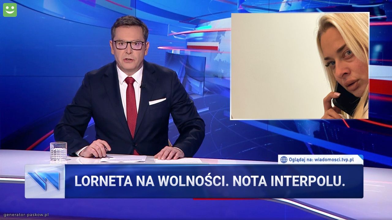 Lorneta na wolności. Nota interpolu. 
