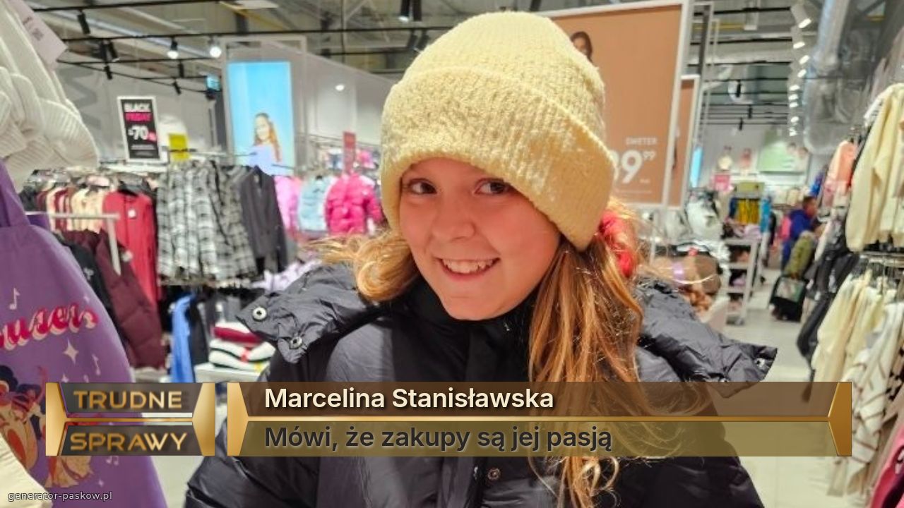 Marcelina Stanisławska
Mówi, że zakupy są jej pasją
