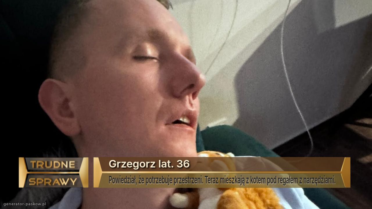 Grzegorz lat. 36 
Powiedział, że potrzebuje przestrzeni. Teraz mieszkają z kotem pod regałem z narzędziami.