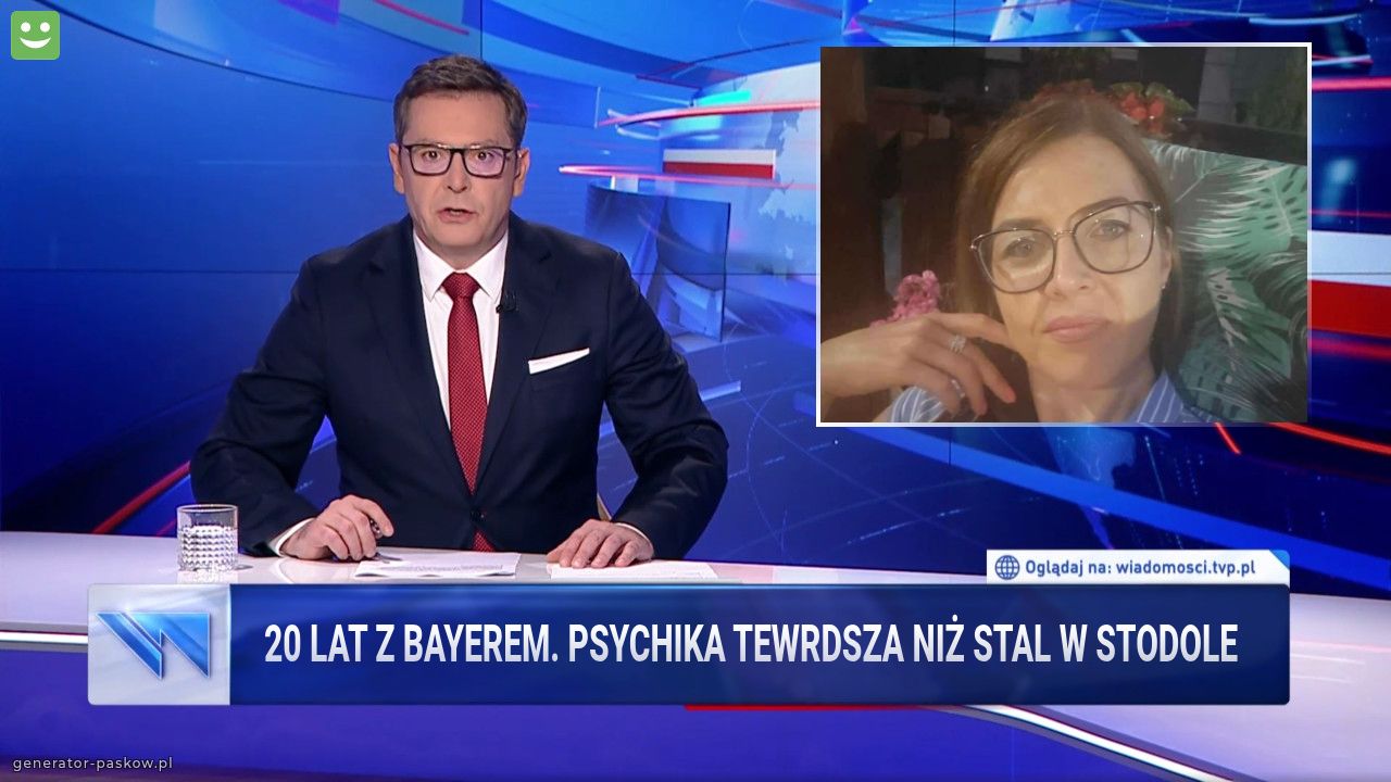 20 LAT Z BAYEREM. PSYCHIKA TEWRDSZA NIŻ STAL W STODOLE