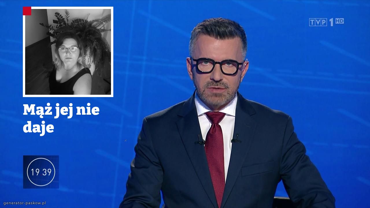 Mąż jej nie daje 