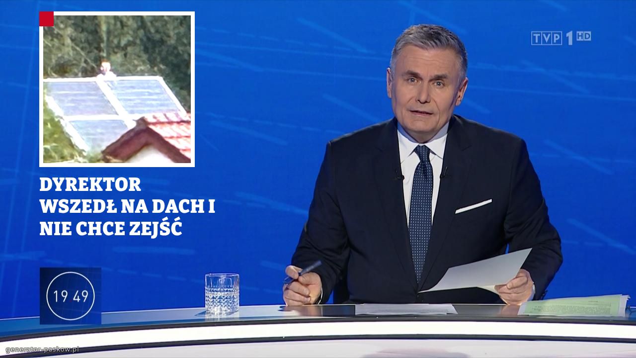 DYREKTOR WSZEDŁ NA DACH I NIE CHCE ZEJŚĆ 
