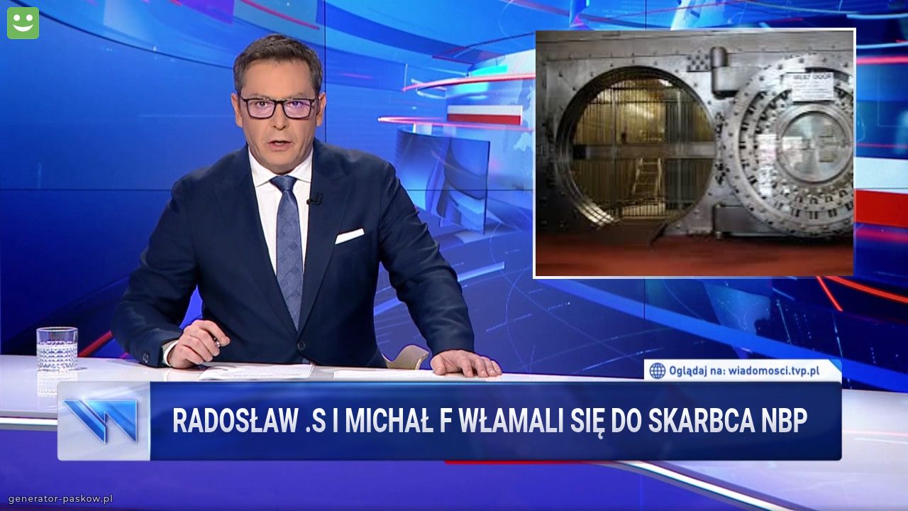 Radosław .S i Michał F włamali się do skarbca nBP