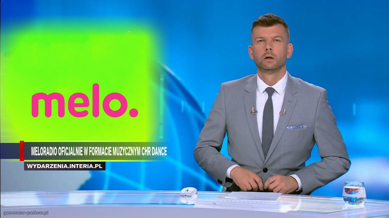   Meloradio oficjalnie w FORMACIE MUZYCZNYM CHR Dance