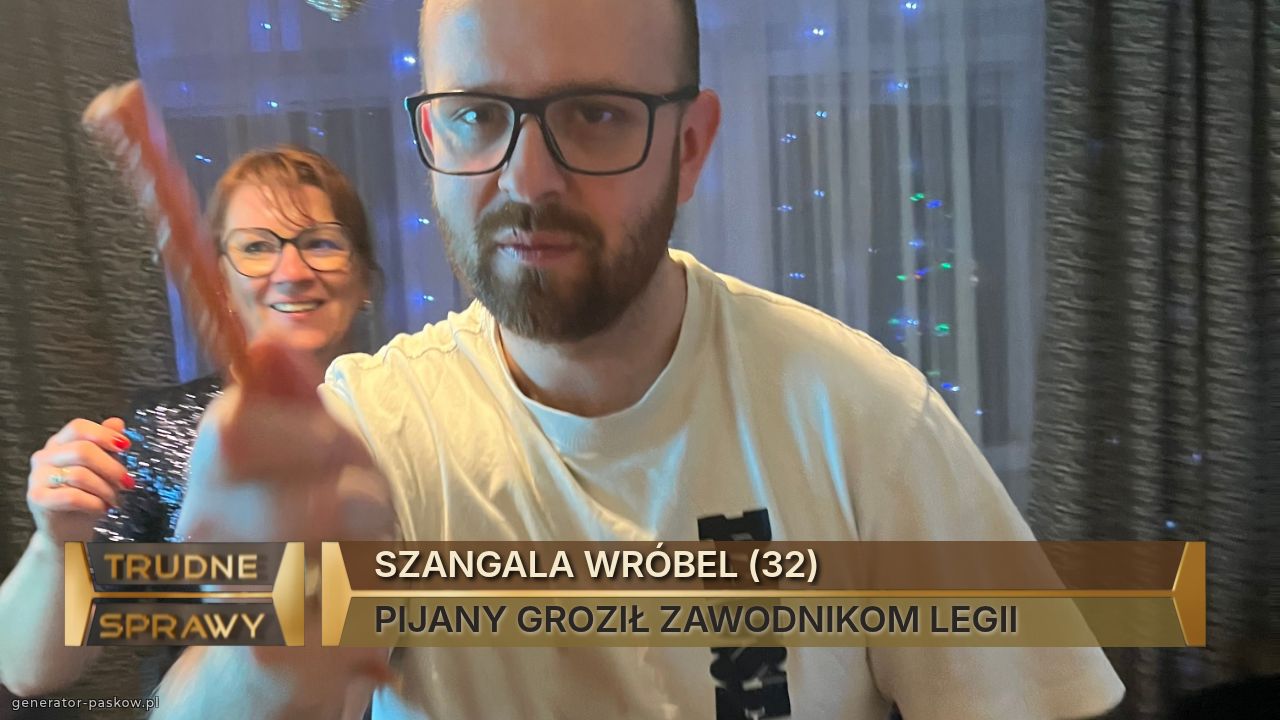 SZANGALA WRÓBEL (32)
PIJANY GROZIŁ ZAWODNIKOM LEGII