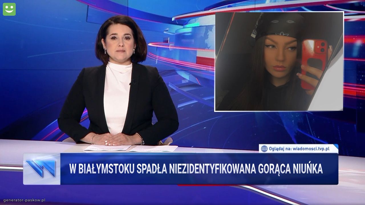 W Białymstoku spadłA niezidentyfikowana gorąca niuńka 