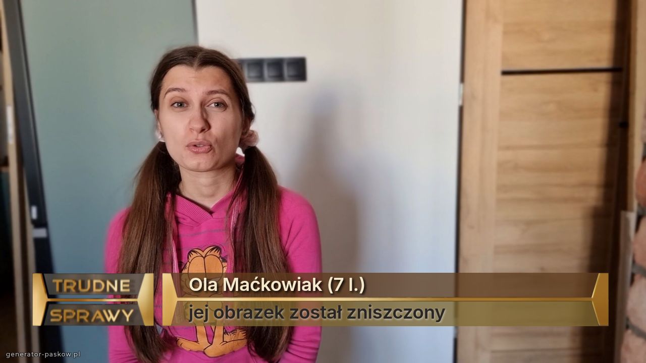 Ola Maćkowiak (7 l.)
jej obrazek został zniszczony