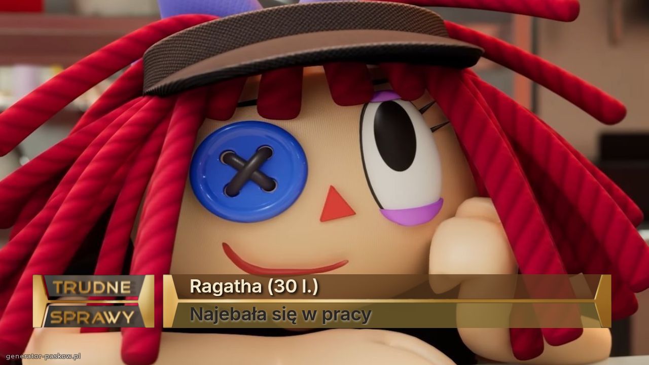 Ragatha (30 l.)
Najebała się w pracy  