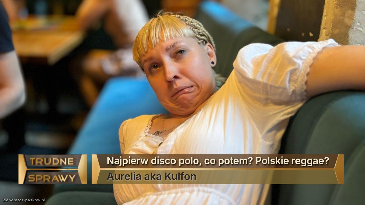 Najpierw disco polo, co potem? Polskie reggae?
Aurelia aka Kulfon