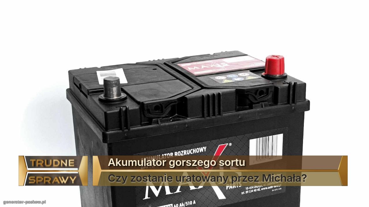 Akumulator gorszego sortu
Czy zostanie uratowany przez Michała? 