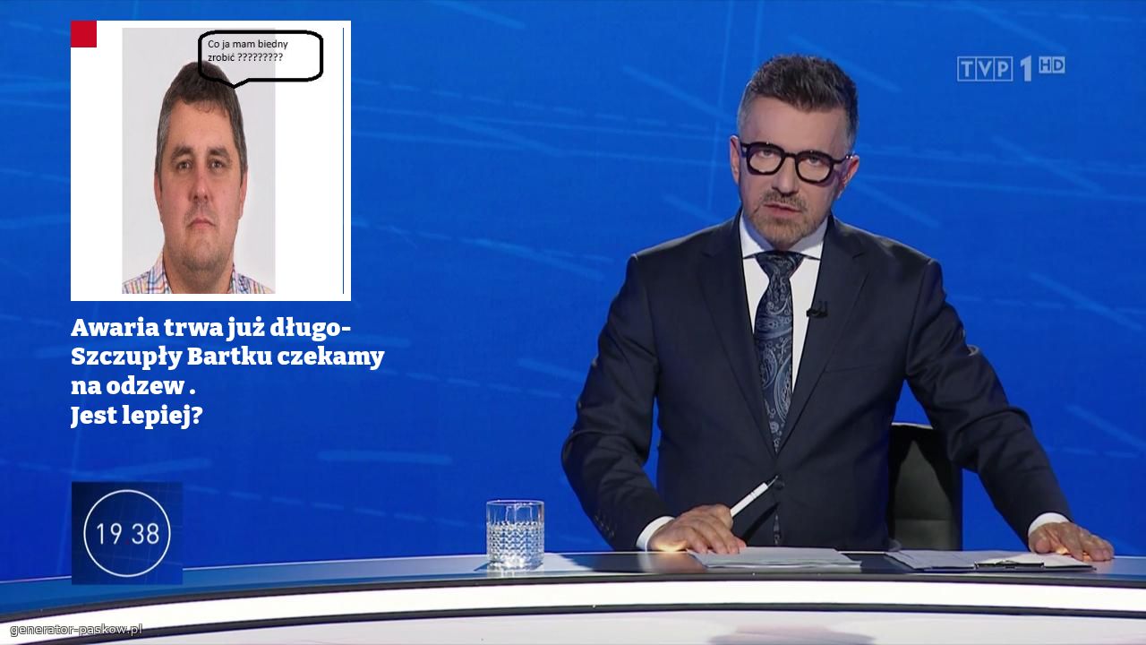 Awaria trwa już długo-Szczupły Bartku czekamy na odzew .
Jest lepiej?